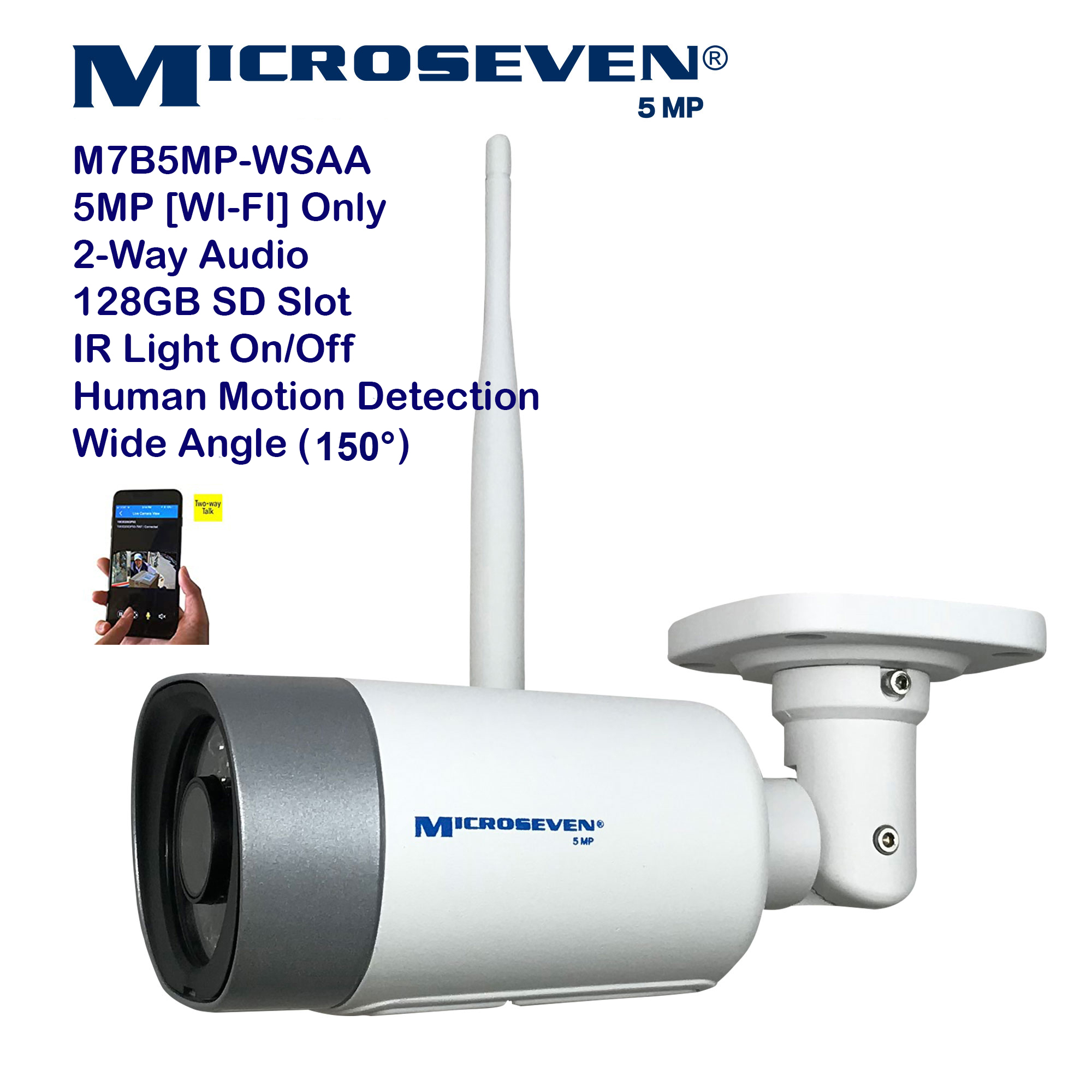 3X Microseven (2020)Open Source 5MP (2560x1920) UltraHD [Wi-Fi] or Wired SONY 1/2.8" Chipset CMOS 2.8mm 5MP Lens Wide Angle (150°) Two-Way Audio with Built-in Amplified Microphone and Speaker plug and Play ONVIF, IR Light (On/Off in the APP) Security Indoor / Outdoor IP Camera, Human Motion Detection, 128GB SD Slot, Day & Night, Web GUI & Apps, VMS (Video Management System) Free 24hr M7 Cloud Storage, Works with Alexa with No Monthly Fee+ Broadcasting on YouTube, Facebook & Microseven.tv