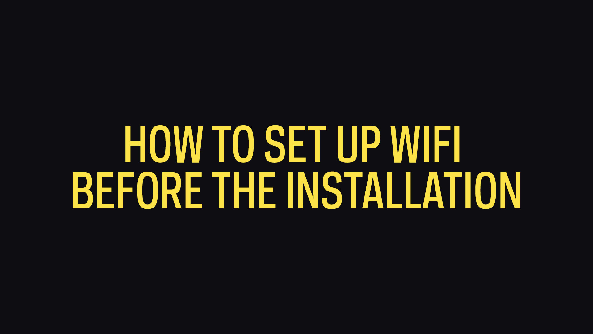 How To Set Up WiFi Before The Installation