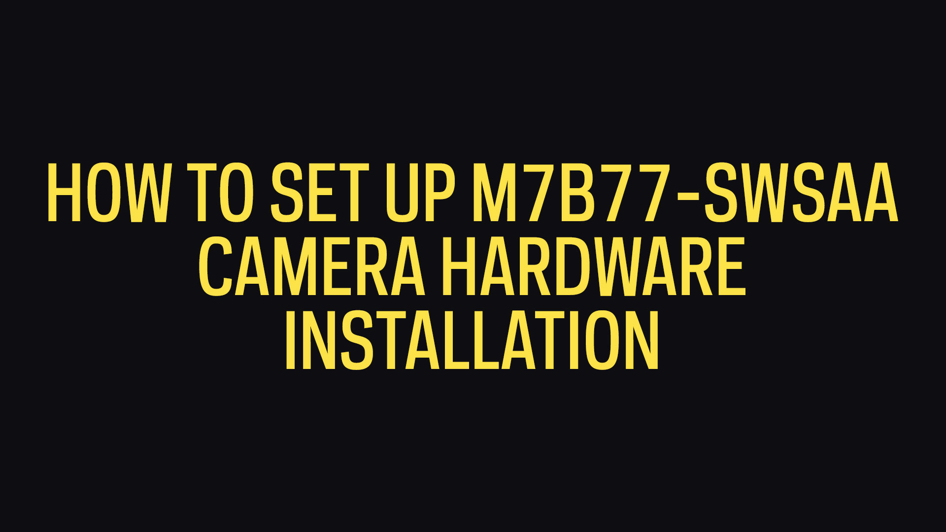 How To Set Up M7B77-SWSAA 170º Wide Angle Microseven Security Camera Hardware Installation